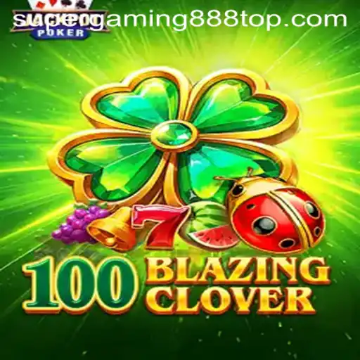 Unveiling the Thrilling World of 100BlazingClover by SuperGaming888